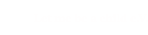 Logo: Let me be a child e.V. Kinderhilfe Äthopien